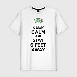 Мужская slim-футболка Keep Calm and Stay 6 Feet Away
