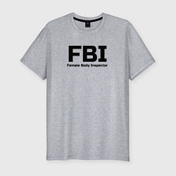 Мужская slim-футболка ФБР,Инспектор женского тела