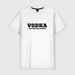 Мужская slim-футболка Vodka connecting people