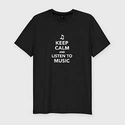 Мужская slim-футболка Keep Calm and Listen To Music