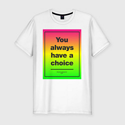 Футболка slim-fit You always have a choice, цвет: белый