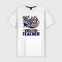 Мужская slim-футболка Worlds best English Teacher