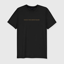 Футболка slim-fit Fear is the Mind Killer, цвет: черный