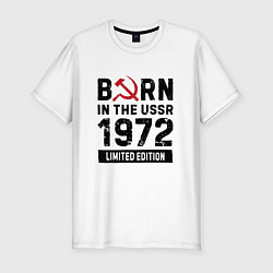 Мужская slim-футболка Born In The USSR 1972 Limited Edition