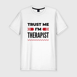 Футболка slim-fit Trust me - Im therapist, цвет: белый