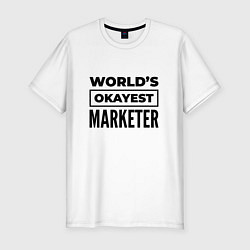 Мужская slim-футболка The worlds okayest marketer