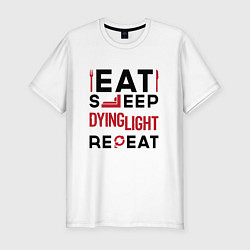 Мужская slim-футболка Надпись: eat sleep Dying Light repeat