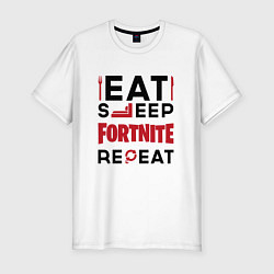 Футболка slim-fit Надпись: eat sleep Fortnite repeat, цвет: белый