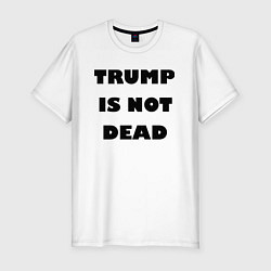 Мужская slim-футболка Trump is not dead - motto