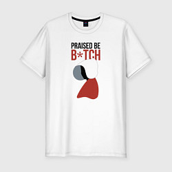Футболка slim-fit Praised be b*tch - Рассказ служанки, цвет: белый