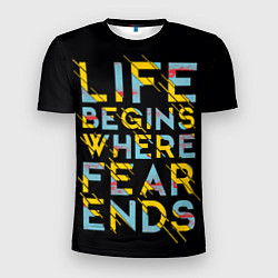 Футболка спортивная мужская Life Begins Where Fear Ends, цвет: 3D-принт