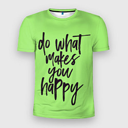 Футболка спортивная мужская Делай то, что делает тебя, цвет: 3D-принт