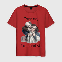 Футболка хлопковая мужская Trust me, I'm a dentist, цвет: красный