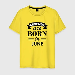 Футболка хлопковая мужская Legends are born in june, цвет: желтый