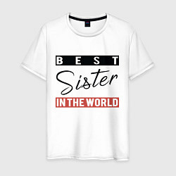 Футболка хлопковая мужская Best Sister in the World, цвет: белый