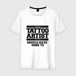 Футболка хлопковая мужская Tattoo Artist Татуировщик фраза, цвет: белый