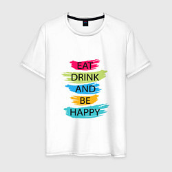 Футболка хлопковая мужская Eat drink and be happy, цвет: белый