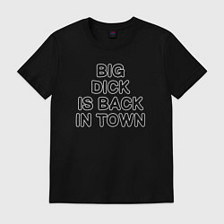 Футболка хлопковая мужская BIG DICK IS BАCK TOWN, цвет: черный