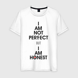 Футболка хлопковая мужская I am not perfect - but I am honest, цвет: белый