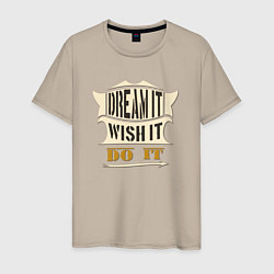 Футболка хлопковая мужская Dream it, Wish it, Do it, цвет: миндальный