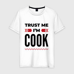 Футболка хлопковая мужская Trust me - Im cook, цвет: белый