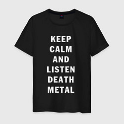 Футболка хлопковая мужская Надпись Keep calm and listen death metal, цвет: черный
