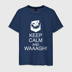 Футболка хлопковая мужская Warhammer keep calm and waaagh, цвет: тёмно-синий