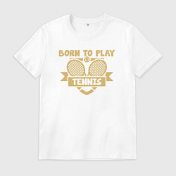 Футболка хлопковая мужская Рождён играть в теннис, цвет: белый