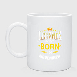 Кружка керамическая Legends are born in november, цвет: белый