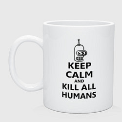 Кружка керамическая Keep Calm & Kill All Humans, цвет: белый