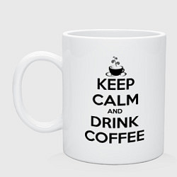 Кружка керамическая Keep Calm & Drink Coffee, цвет: белый