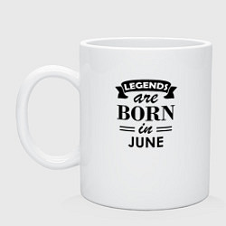 Кружка керамическая Legends are born in june, цвет: белый