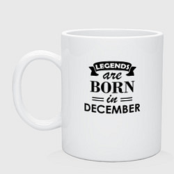 Кружка керамическая Legends are born in december, цвет: белый