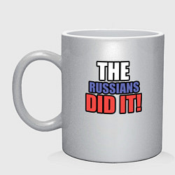 Кружка The Russians Did It! Русские сделали это!