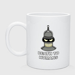 Кружка керамическая Bender - death to humans, цвет: белый