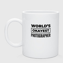 Кружка керамическая The worlds okayest photographer, цвет: белый