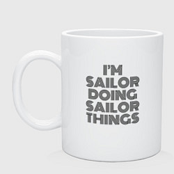 Кружка керамическая Im doing sailor things, цвет: белый