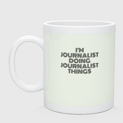 Кружка керамическая Im doing journalist things, цвет: фосфор