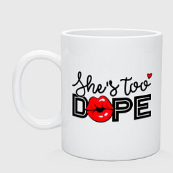 Кружка керамическая Shes too dope, цвет: белый