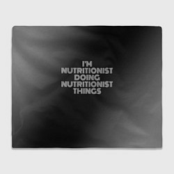Плед флисовый Im nutritionist doing nutritionist things: на темн, цвет: 3D-велсофт