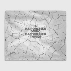 Плед флисовый I am doing hairdresser things, цвет: 3D-велсофт