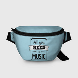 Поясная сумка All you need is music, цвет: 3D-принт