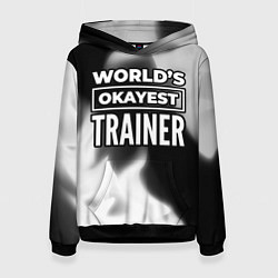 Толстовка-худи женская Worlds okayest trainer - dark, цвет: 3D-черный