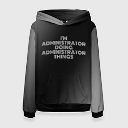 Толстовка-худи женская I am administrator doing administrator things, цвет: 3D-черный