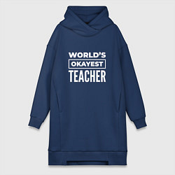 Женское худи-платье Worlds okayest teacher, цвет: тёмно-синий