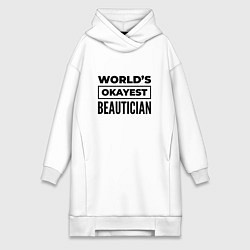 Женское худи-платье The worlds okayest beautician, цвет: белый
