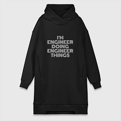 Женская толстовка-платье Im engineer doing engineer things