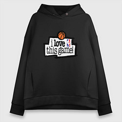Толстовка оверсайз женская Basketball: I love this game, цвет: черный