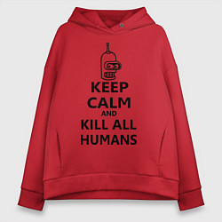 Толстовка оверсайз женская Keep Calm & Kill All Humans, цвет: красный