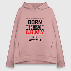 Толстовка оверсайз женская Born to be an ARMY BTS, цвет: пыльно-розовый